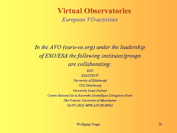 Virtual Observatories European VO-activities In the AVO (euro-vo. org) under the leadership of ESO/ESA