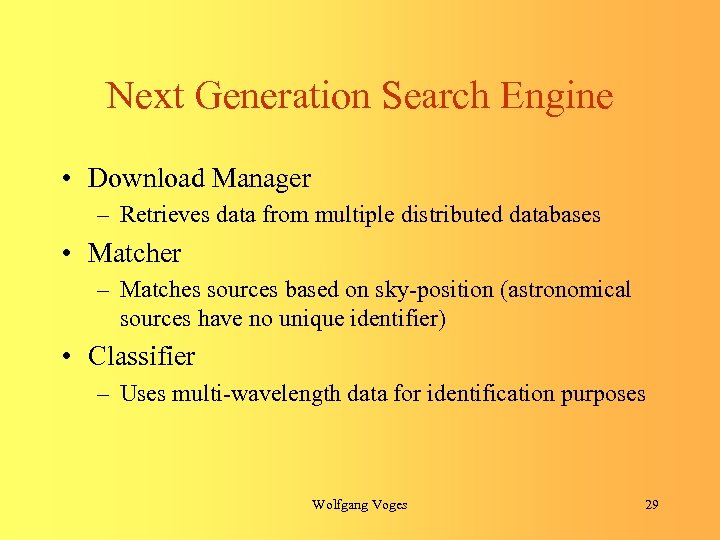 Next Generation Search Engine • Download Manager – Retrieves data from multiple distributed databases