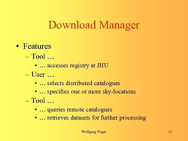 Download Manager • Features – Tool … • … accesses registry at JHU –