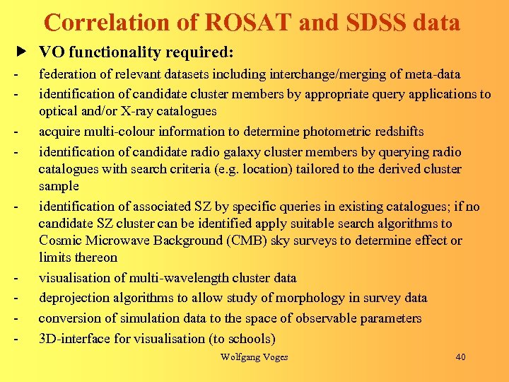 Correlation of ROSAT and SDSS data VO functionality required: - - - federation of