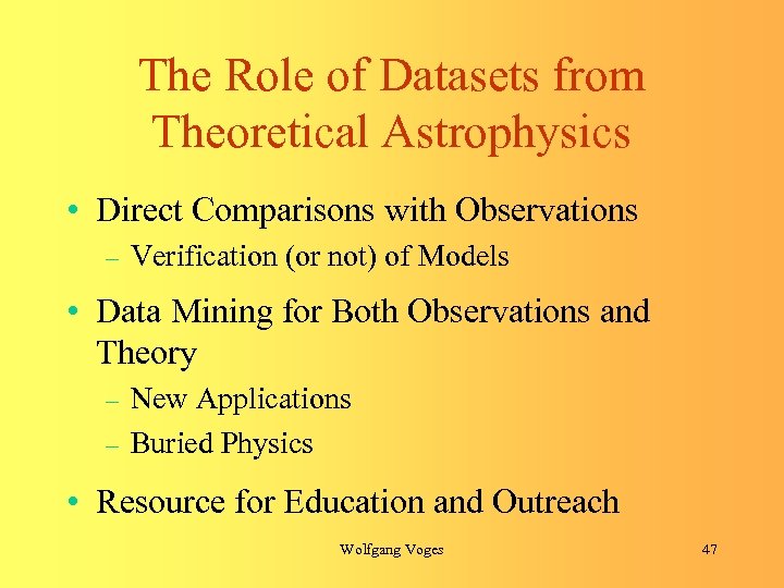 The Role of Datasets from Theoretical Astrophysics • Direct Comparisons with Observations – Verification