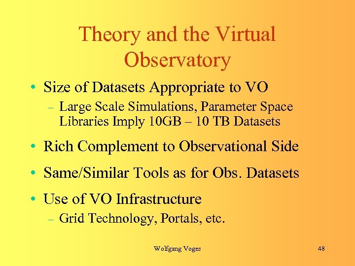 Theory and the Virtual Observatory • Size of Datasets Appropriate to VO – Large