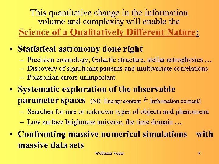 This quantitative change in the information volume and complexity will enable the Science of