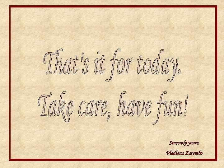 Sincerely yours, Vladlena Zarembo 