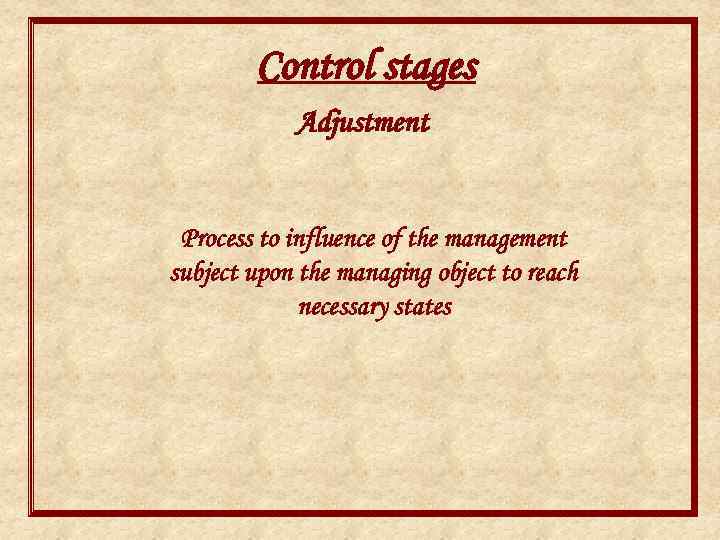 Control stages Adjustment Process to influence of the management subject upon the managing object