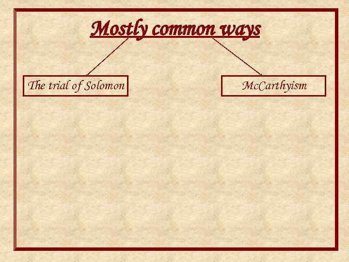 Mostly common ways The trial of Solomon Mc. Carthyism 