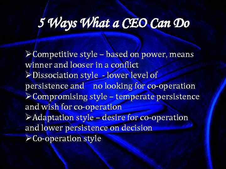 5 Ways What a CEO Can Do ØCompetitive style – based on power, means