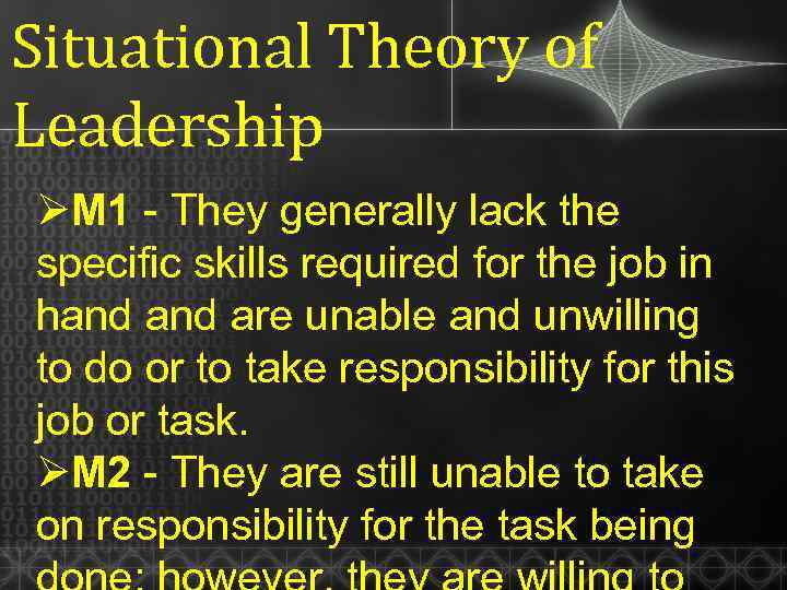 Situational Theory of Leadership ØM 1 - They generally lack the specific skills required