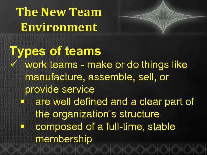 The New Team Environment Types of teams ü work teams - make or do