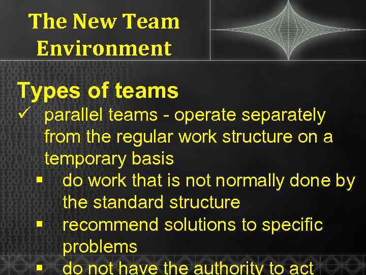 The New Team Environment Types of teams ü parallel teams - operate separately from
