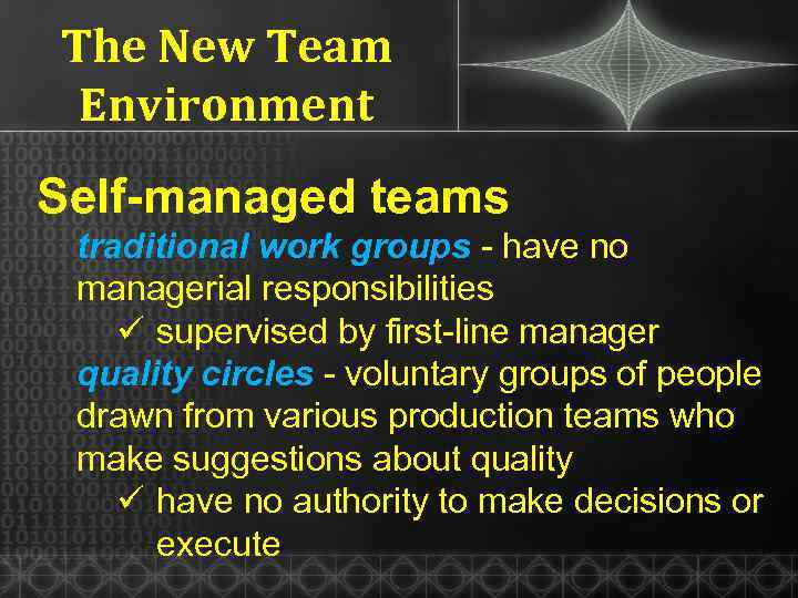 The New Team Environment Self-managed teams traditional work groups - have no managerial responsibilities