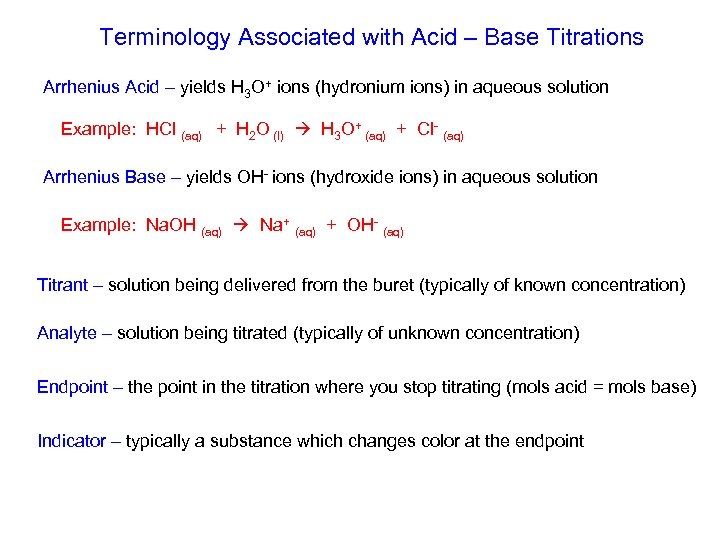 Terminology Associated with Acid – Base Titrations Arrhenius Acid – yields H 3 O+