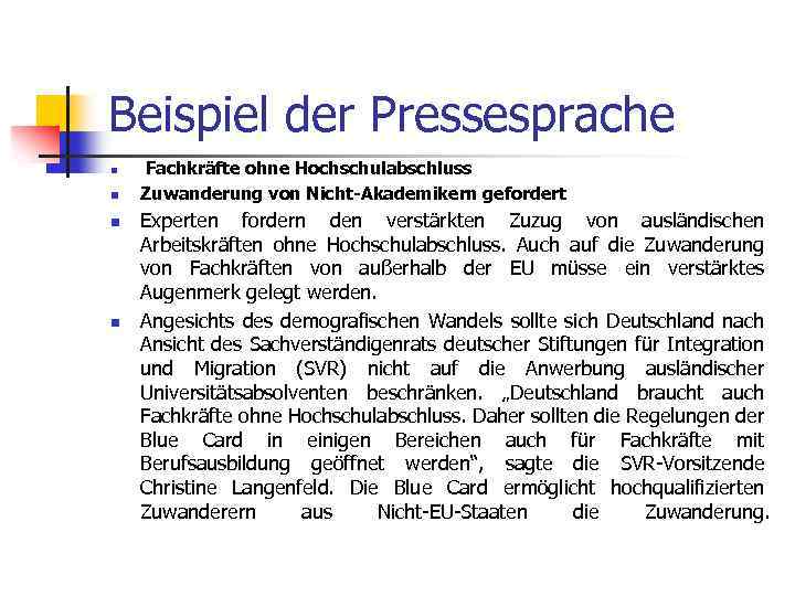 Beispiel der Pressesprache n Fachkräfte ohne Hochschulabschluss n Zuwanderung von Nicht-Akademikern gefordert n n