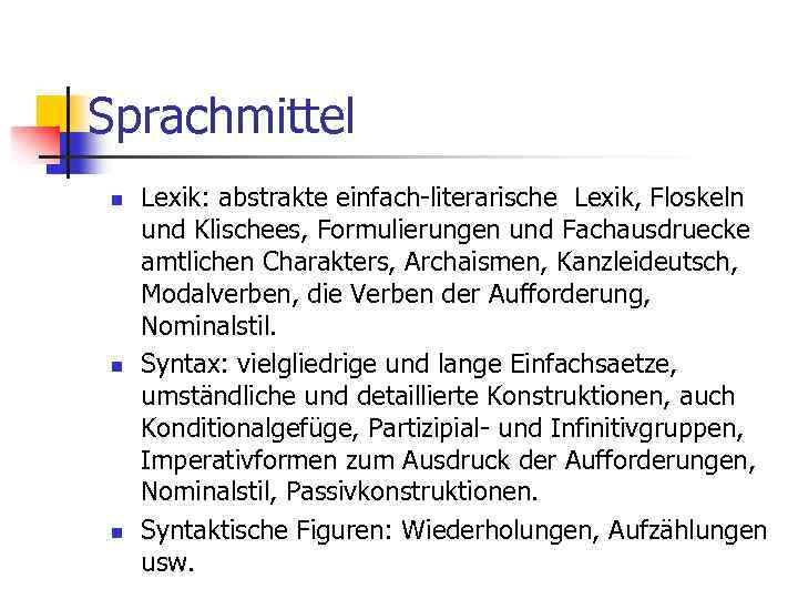 Sprachmittel n n n Lexik: abstrakte einfach-literarische Lexik, Floskeln und Klischees, Formulierungen und Fachausdruecke