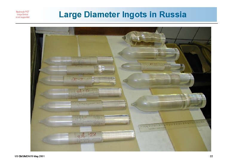 Large Diameter Ingots in Russia US CMS/MDN/19 May 2001 22 