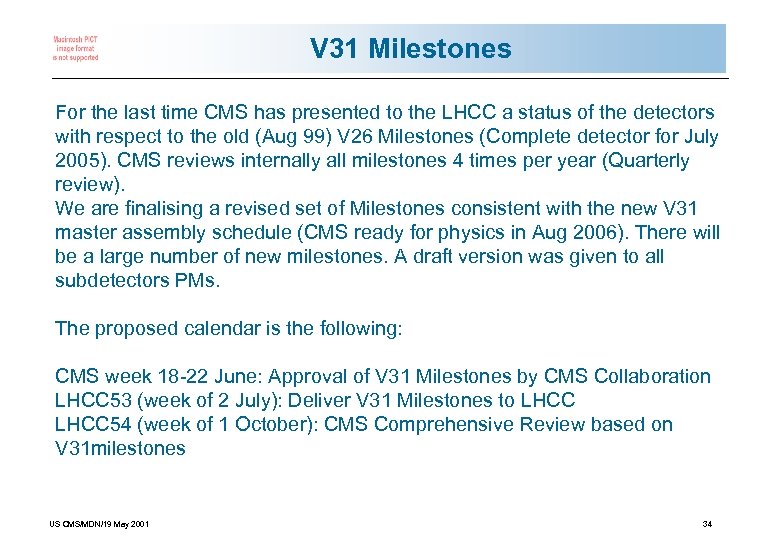 V 31 Milestones For the last time CMS has presented to the LHCC a