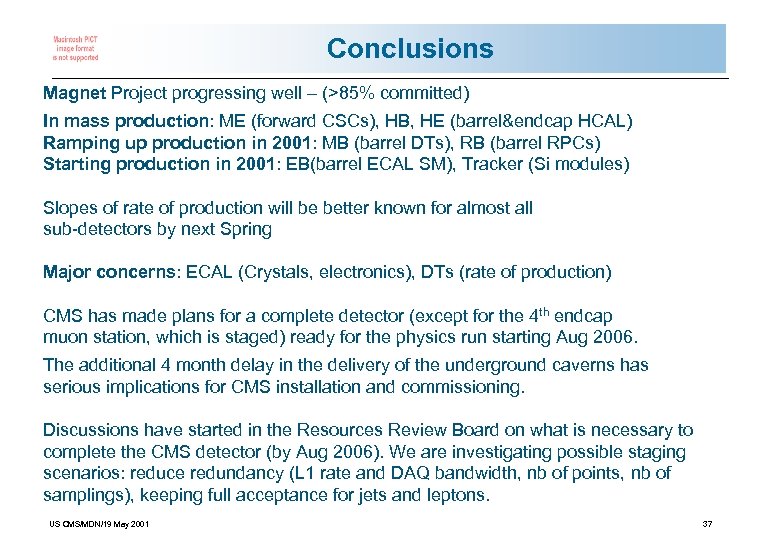 Conclusions Magnet Project progressing well – (>85% committed) In mass production: ME (forward CSCs),