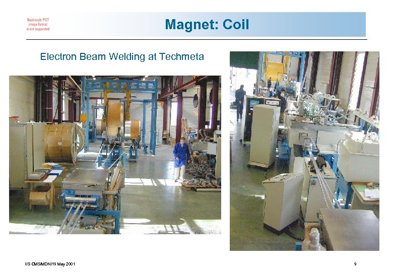 Magnet: Coil Electron Beam Welding at Techmeta US CMS/MDN/19 May 2001 9 