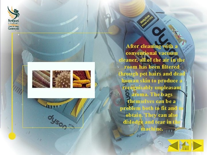 After cleaning with a conventional vacuum cleaner, all of the air in the room