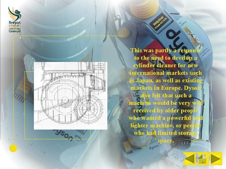 This was partly a response to the need to develop a cylinder cleaner for