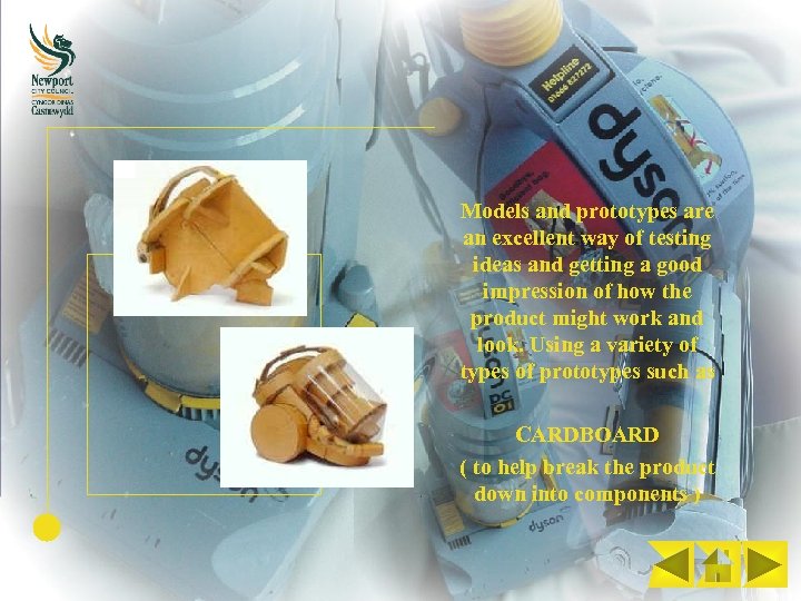 Models and prototypes are an excellent way of testing ideas and getting a good