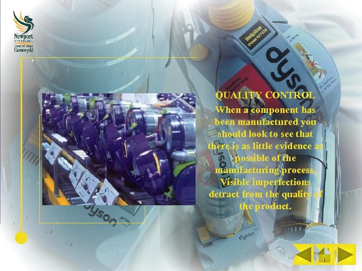 QUALITY CONTROL When a component has been manufactured you should look to see that