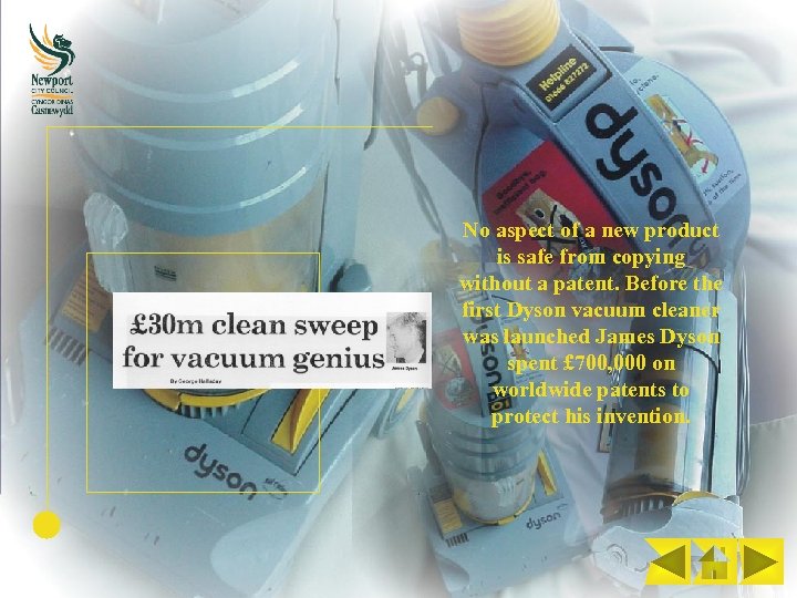 No aspect of a new product is safe from copying without a patent. Before