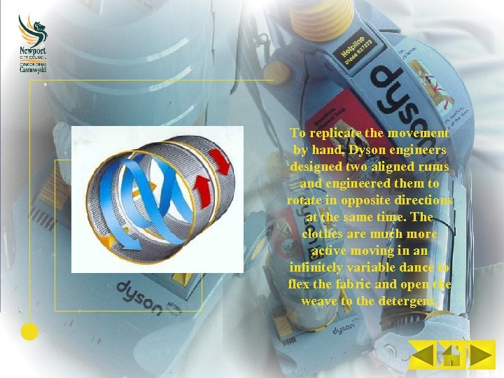 To replicate the movement by hand, Dyson engineers designed two aligned rums and engineered