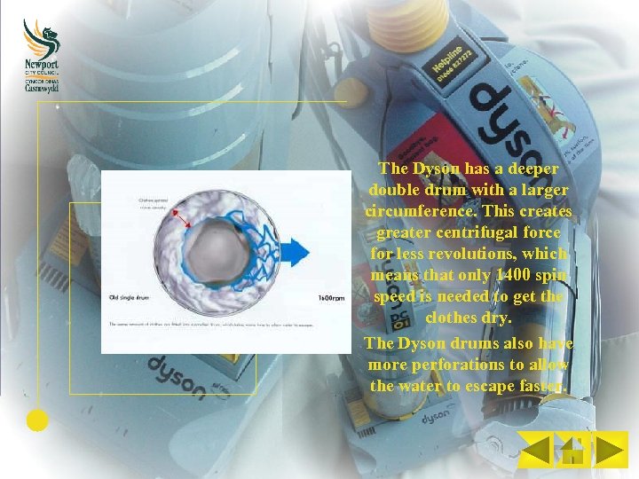 The Dyson has a deeper double drum with a larger circumference. This creates greater