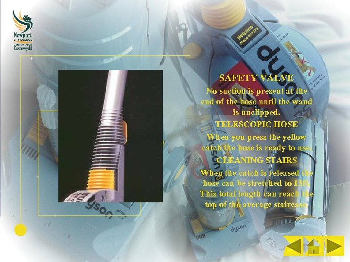 SAFETY VALVE No suction is present at the end of the hose until the