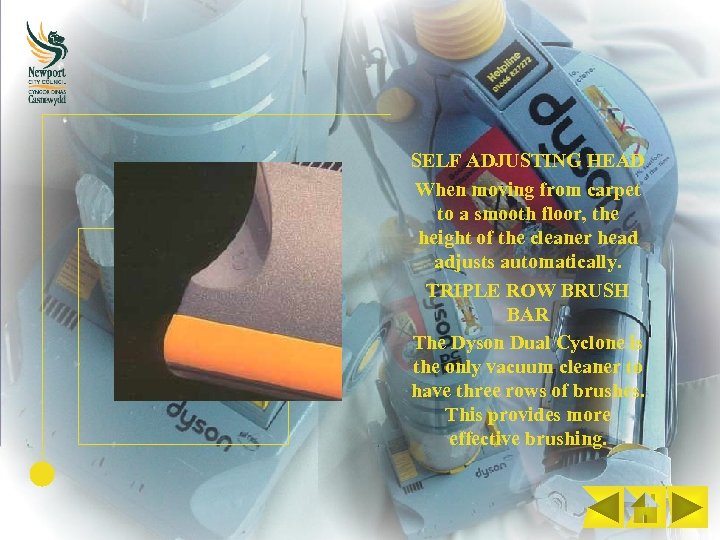 SELF ADJUSTING HEAD When moving from carpet to a smooth floor, the height of