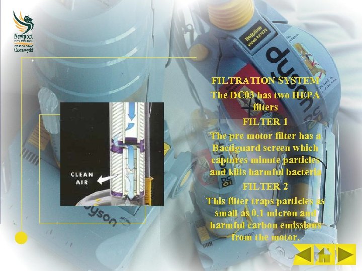 FILTRATION SYSTEM The DC 03 has two HEPA filters FILTER 1 The pre motor