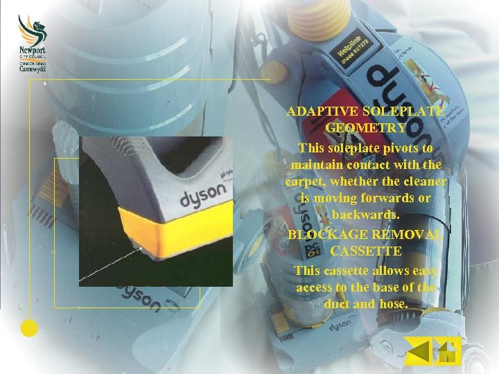 ADAPTIVE SOLEPLATE GEOMETRY This soleplate pivots to maintain contact with the carpet, whether the