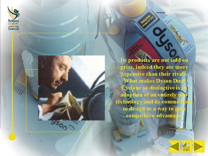 Its products are not sold on price, indeed they are more expensive than their