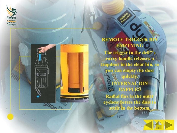 REMOTE TRIGGER BIN EMPTYING The trigger in the dc 07’s carry handle releases a