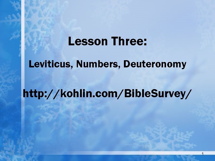 Lesson Three: Leviticus, Numbers, Deuteronomy http: //kohlin. com/Bible. Survey/ 1 