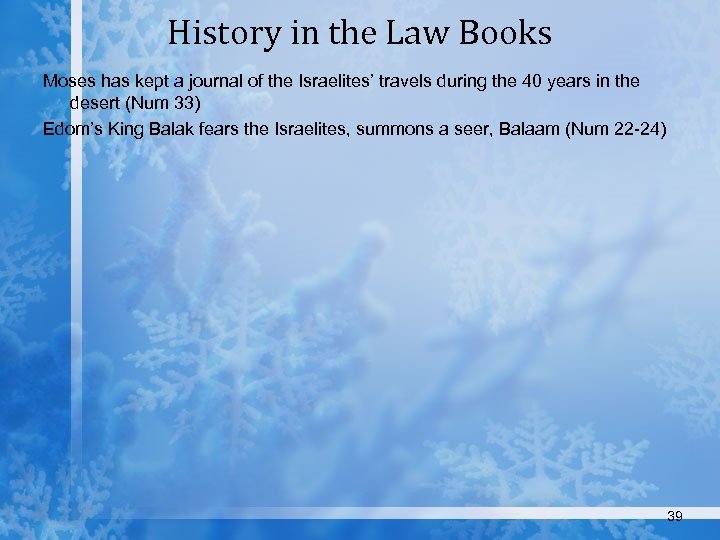 History in the Law Books Moses has kept a journal of the Israelites’ travels