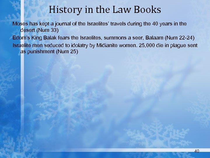 History in the Law Books Moses has kept a journal of the Israelites’ travels