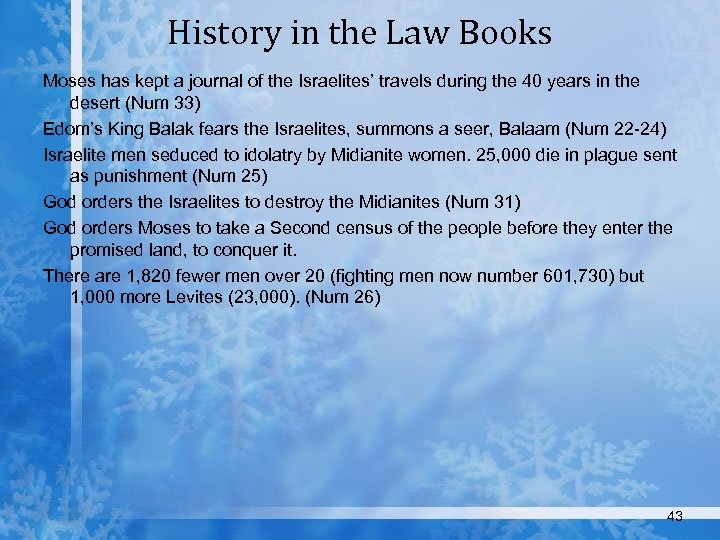 History in the Law Books Moses has kept a journal of the Israelites’ travels