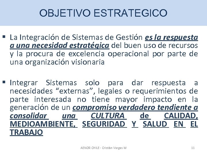 OBJETIVO ESTRATEGICO § La Integración de Sistemas de Gestión es la respuesta a una