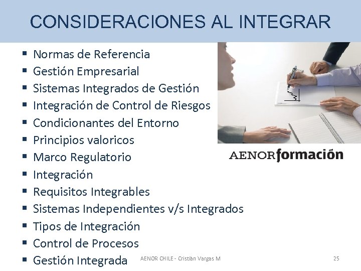 CONSIDERACIONES AL INTEGRAR § § § § Normas de Referencia Gestión Empresarial Sistemas Integrados