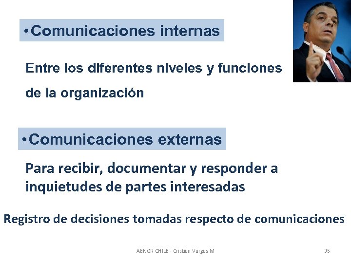  • Comunicaciones internas Entre los diferentes niveles y funciones de la organización •