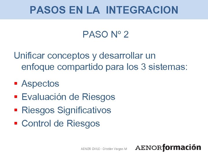 PASOS EN LA INTEGRACION PASO Nº 2 Unificar conceptos y desarrollar un enfoque compartido