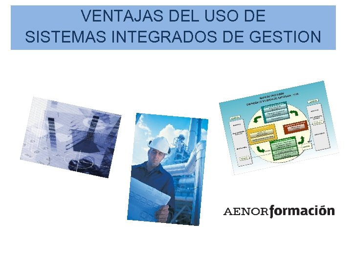 VENTAJAS DEL USO DE SISTEMAS INTEGRADOS DE GESTION 