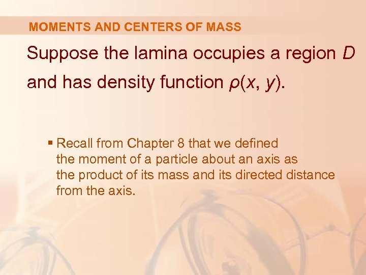 MOMENTS AND CENTERS OF MASS Suppose the lamina occupies a region D and has