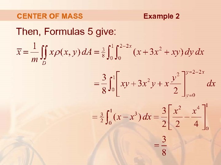 CENTER OF MASS Then, Formulas 5 give: Example 2 