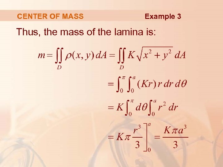 CENTER OF MASS Example 3 Thus, the mass of the lamina is: 