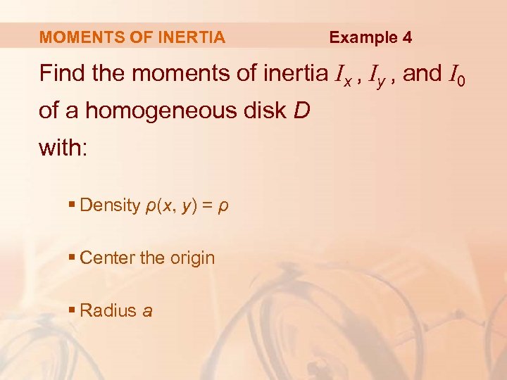 MOMENTS OF INERTIA Example 4 Find the moments of inertia Ix , Iy ,