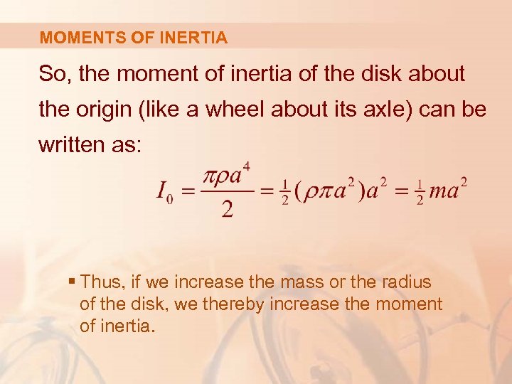 MOMENTS OF INERTIA So, the moment of inertia of the disk about the origin