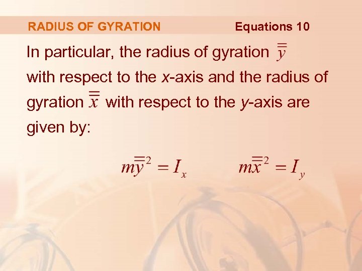 RADIUS OF GYRATION Equations 10 In particular, the radius of gyration with respect to